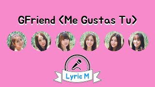 Lyric M GFriend  Me Gustas Tu 여자친구  오늘부터 우리는 [upl. by Gherlein]