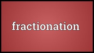 Fractionation Meaning [upl. by Debarath]