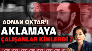 ADNAN OKTARI AKLAMAYA ÇALIŞANLAR KİMLERDİ  konuk  FIRAT DEVELİOĞLU [upl. by Ardnait]