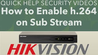 Hikvision NVR How to Enable h264 on Sub Stream [upl. by Boyt]