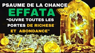 🤑CE PSAUME OUVRIRA TOUTES LES PORTES DE LA RICHESSE EFFATA  BEAUCOUP DARGENT FLUIRA DANS TA VIE [upl. by Scheck]