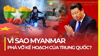 NỘI CHIẾN MYANMAR ĐÃ PHÁ VỠ KẾ HOẠCH TRUNG QUỐC RA SAO [upl. by Alrep]