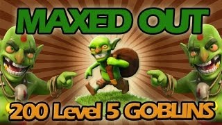 Clash of Clans MAXED OUT 4  200 Level 5 Goblins Gameplay [upl. by Burnight]