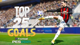 PES 2021  TOP 25 GOALS  HD [upl. by Sucramaj]