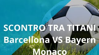 SCONTRO TRA TITANI BARCELLONA VS BAYERN MONACO [upl. by Boothe]