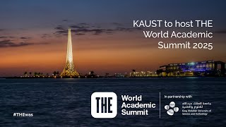 KAUST to Host THE World Academic Summit 2025​​ [upl. by Hildie]