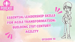 Essential Leadership Skills for Agile Transformation Building 21st Century Agility [upl. by Ezmeralda]