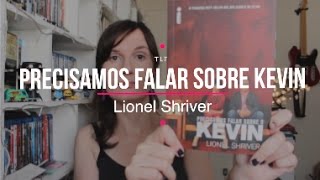 Precisamos falar sobre Kevin Lionel Shriver  Tatiana Feltrin [upl. by Ardnosak736]