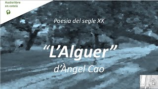 LALGUER d Àngel Cao  Poesia catalana  Vídeoaudiollibre veu humana [upl. by Eirret]