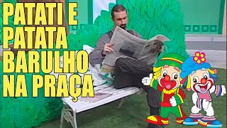 Barulho na Praça com Patati Patatá [upl. by Nagyam]