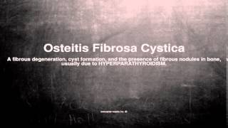 Medical vocabulary What does Osteitis Fibrosa Cystica mean [upl. by Galven]