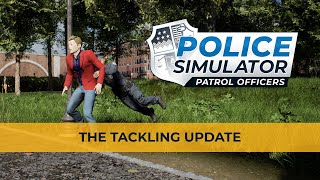 Police Simulator Patrol Officers – The Tackling Update [upl. by Ricoriki]