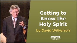 Getting to Know the Holy Spirit by David Wilkerson [upl. by Ileray]