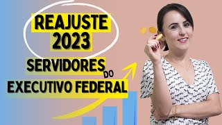 REAJUSTE SALARIAL EM 2023  SERVIDORES DO EXECUTIVO FEDERAL [upl. by Weismann]