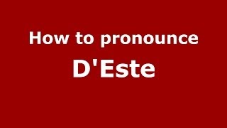 How to pronounce DEste ItalianItaly  PronounceNamescom [upl. by Kantos]