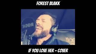 If you love her  Forest Blakk cover forestblakk ifyouloveher [upl. by Hetty]