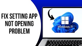 How to fix the issue with setting app not opening in windows 11 [upl. by Ocsicnarf]