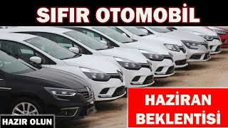 SIFIR OTOMOBİL HAZİRAN BEKLENTİSİ [upl. by Lowndes]