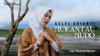 Murantau Mudo  Selfi Arianti  CiptRodinal MaArif [upl. by Garv]