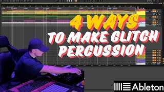 4 Ways To Make Glitchy Percussion For Minimal Tech House Ableton Live Tutorial [upl. by Bevers549]