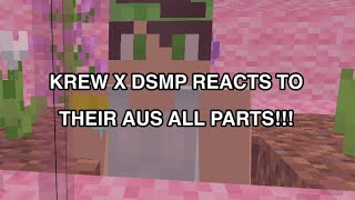 DSMP X KREW REACT TO THEIR AUS ALL PARTS [upl. by Hsepid984]