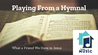 Playing from a Hymnal  What a Friend We Have in Jesus [upl. by Oramug]