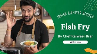 South Indian fish fry  Air Fryer recipe  Easy Fish Fry recipe  Chef RanveerBrar [upl. by Imar]