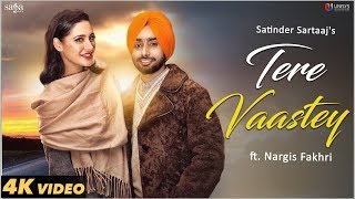 Tere Vaastey Full Video  Satinder Sartaaj Ft Nargis Fakhri  Jatinder Shah  4K  Saga Music [upl. by Reinhard363]