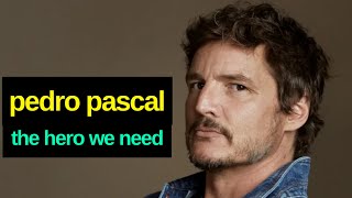 The Winners Journey Pedro Pascal The Hero We Currently Need [upl. by Amaryl392]