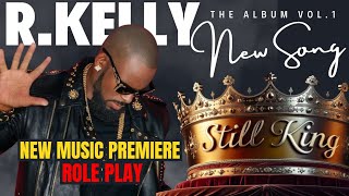 RKELLY  ROLE PLAY  NEW MUSIC PREMIERE  STILL KING ALBUM VOL1  ai rkelly [upl. by Notgnimer353]