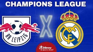 RB LEIPZIG X REAL MADRID AO VIVO  CHAMPIONS LEAGUE  OITAVAS DE FINAL  NARRAÇÃO [upl. by Cioffred]