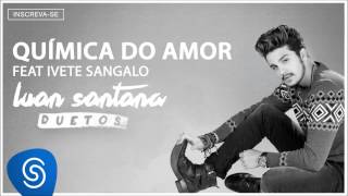 Luan Santana e Ivete Sangalo  Química do Amor Áudio oficial [upl. by Ainar846]