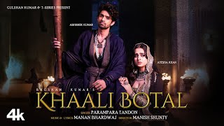 Khaali Botal Full Song Abhishek Kumar Ayesha Khan  Parampara Tandon  Manan Bhardwaj Bhushan K [upl. by Jaffe627]