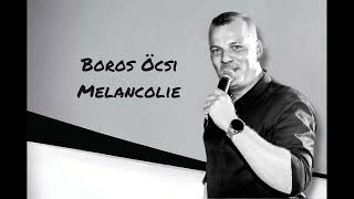 Boros Öcsi  Melancolie [upl. by Acissehc]