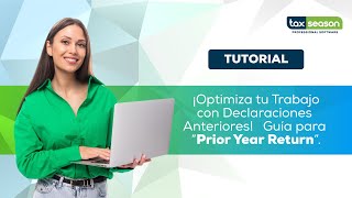 ¡Optimiza tu trabajo con declaraciones anteriores Guía para quotPrior Year Returnquot [upl. by Rudie590]