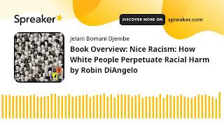 Book Overview Nice Racism How White People Perpetuate Racial Harm by Robin DiAngelo [upl. by Pierson]