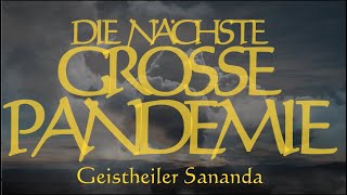 Geistheiler Sananda  Die nächste große Pandemie [upl. by Atener]