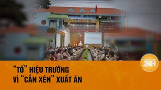 Giáo viên tố hiệu trưởng về suất cơm 30000đ “chỉ có 2 miếng chả” Toàn cảnh 24h [upl. by Yerdua]