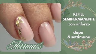 REFILL SEMIPERMANENTE CON RINFORZO DOPO 6 SETTIMANE [upl. by Sheldon877]