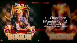 13 Bulin 47  Chan Chan Mambo Remix by DJ Mambito LPM [upl. by Gernhard783]