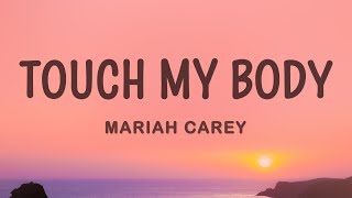 Mariah Carey  Touch My Body Lyrics [upl. by Fessuoy154]