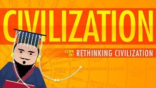 Rethinking Civilization  Crash Course World History 201 [upl. by Ynoep]