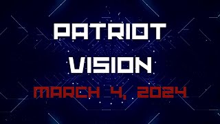 Patriot Vision March 4 2024 [upl. by Arjan664]