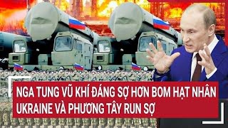 Điểm nóng Thế giới Nga tung vũ khí đáng sợ hơn bom hạt nhân Ukraine và phương Tây run sợ [upl. by Rephotsirhc855]