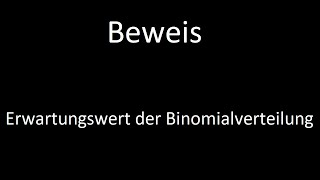 Beweis Erwartungswert der Binomialverteilung [upl. by Akirahc]