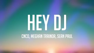 Hey DJ  CNCO Meghan Trainor Sean Paul Lyrics [upl. by Animor]