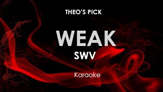 Weak  SWV karaoke [upl. by Royo]