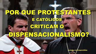 1289 Por que protestantes e católicos criticam o dispensacionalismo Mario Persona [upl. by Iniffit719]