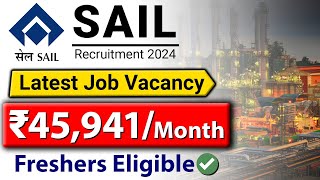 SAIL Recruitment 2024  Salary ₹45941  Permanent Job  Freshers Latest Job Vacancy 2024 [upl. by Leeke12]