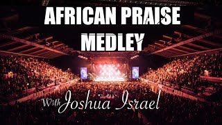 AFRICAN PRAISE MEDLEY WITH JOSHUA ISRAEL IN LONDON [upl. by Einnaf]